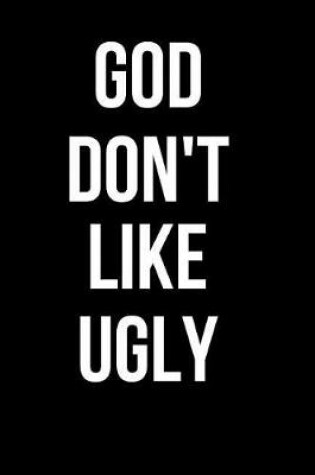 Cover of God Don't Like Ugly