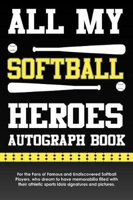 Book cover for All My Softball Heroes Autograph Book