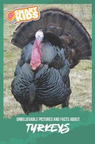 Cover of Unbelievable Pictures and Facts About Turkeys