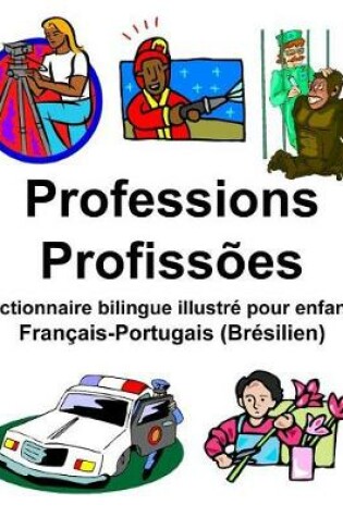 Cover of Français-Portugais (Brésilien) Professions/Profissões Dictionnaire bilingue illustré pour enfants