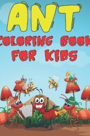 Cover of Ant Coloring Book For Kids