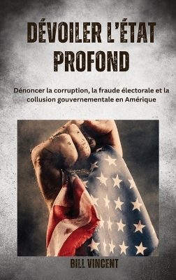 Book cover for Dévoiler l'État profonde