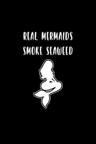 Cover of Real mermaids smoke seaweed