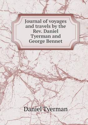 Book cover for Journal of voyages and travels by the Rev. Daniel Tyerman and George Bennet