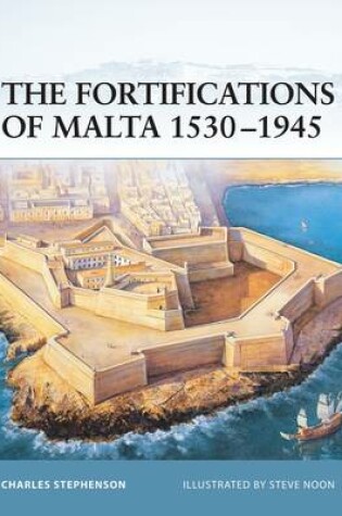 Cover of The Fortifications of Malta 1530-1945