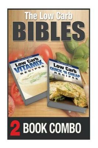 Cover of Low Carb Quick 'n Cheap Recipes and Low Carb Vitamix Recipes