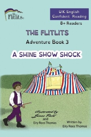 Cover of THE FLITLITS, Adventure Book 3, A SHINE SHOW SHOCK, 8+Readers, U.K. English, Confident Reading