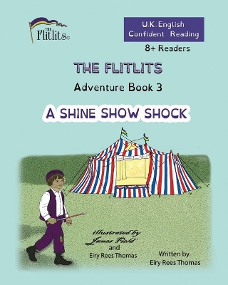 Cover of THE FLITLITS, Adventure Book 3, A SHINE SHOW SHOCK, 8+Readers, U.K. English, Confident Reading