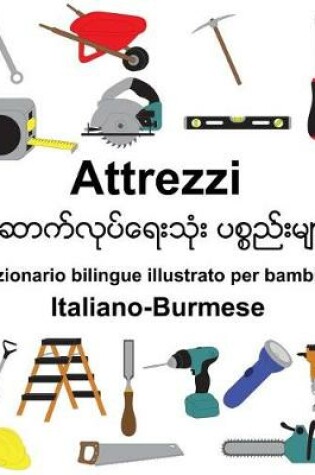 Cover of Italiano-Burmese Attrezzi Dizionario bilingue illustrato per bambini