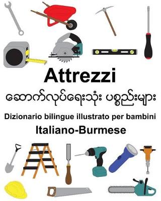 Book cover for Italiano-Burmese Attrezzi Dizionario bilingue illustrato per bambini