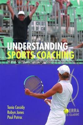 Book cover for Understanding Sports Coaching: The Social, Cultural and Pedagogical Foundations of Coaching Practice