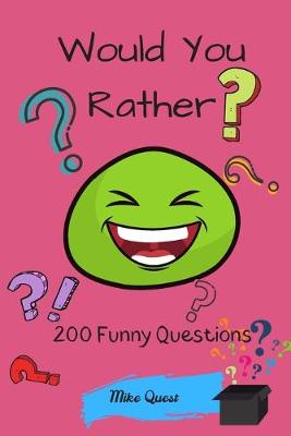 Book cover for Would You Rather? 200 Funny Questions