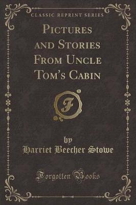 Book cover for Pictures and Stories from Uncle Tom's Cabin (Classic Reprint)