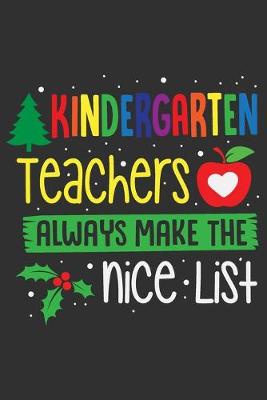 Book cover for Kindergarten Teachers Always Make The Nice List