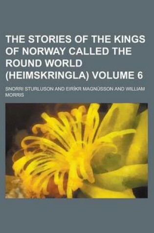 Cover of The Stories of the Kings of Norway Called the Round World (Heimskringla) Volume 6