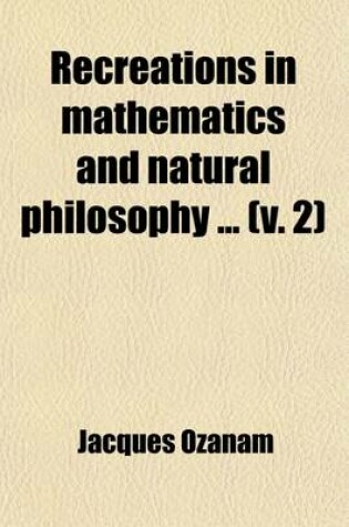 Cover of Recreations in Mathematics and Natural Philosophy Volume 2