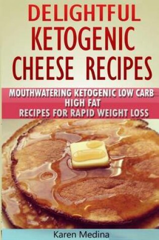 Cover of Delightful Ketogenic Cheese Recipes