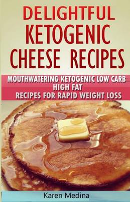 Book cover for Delightful Ketogenic Cheese Recipes