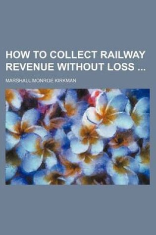 Cover of How to Collect Railway Revenue Without Loss