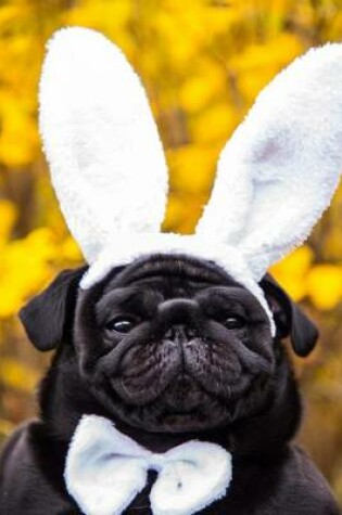 Cover of Adorable Black Pug Dog Wearing Bunny Ears Journal