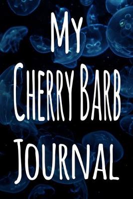 Book cover for My Cherry Barb Journal