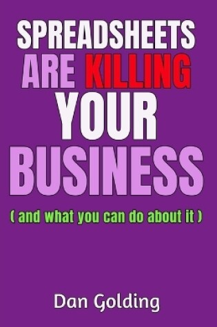 Cover of Spreadsheets Are Killing Your Business