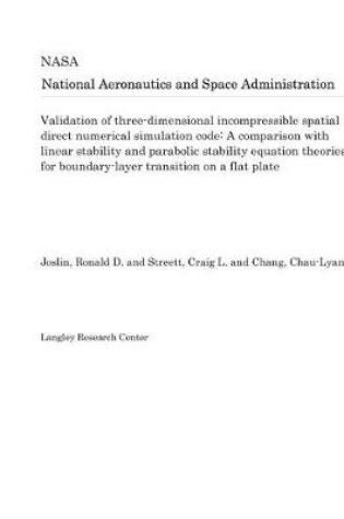 Cover of Validation of Three-Dimensional Incompressible Spatial Direct Numerical Simulation Code