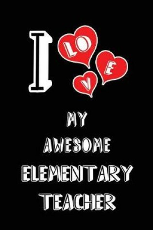 Cover of I Love My Awesome Elementary Teacher