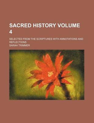 Book cover for Sacred History Volume 4; Selected from the Scriptures with Annotations and Reflections