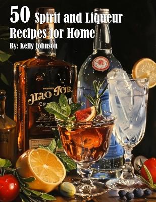 Book cover for 50 Spirits and Liqueurs Recipes for Home