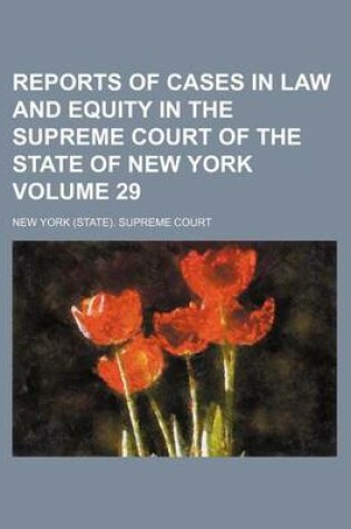 Cover of Reports of Cases in Law and Equity in the Supreme Court of the State of New York Volume 29