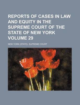 Book cover for Reports of Cases in Law and Equity in the Supreme Court of the State of New York Volume 29