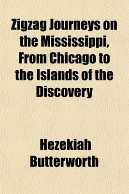 Book cover for Zigzag Journeys on the Mississippi, from Chicago to the Islands of the Discovery