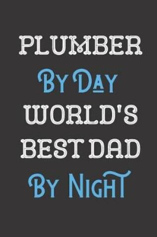 Cover of Plumber By Day World's Best Dad By Night