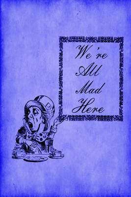 Cover of Alice in Wonderland Journal - We're All Mad Here (Blue)