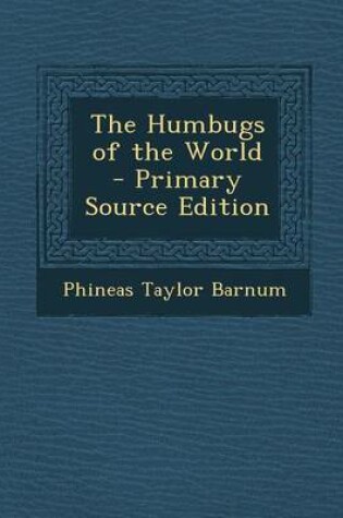 Cover of The Humbugs of the World - Primary Source Edition