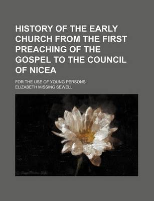 Book cover for History of the Early Church from the First Preaching of the Gospel to the Council of Nicea; For the Use of Young Persons