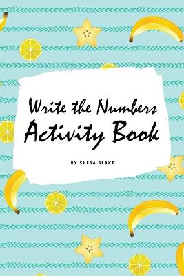 Book cover for Write the Numbers (1-10) Activity Book for Children (6x9 Coloring Book / Activity Book)