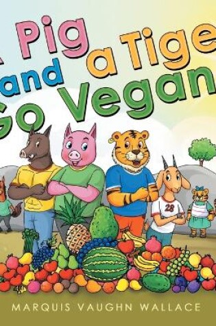 Cover of A Pig and a Tiger Go Vegan