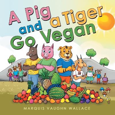 Book cover for A Pig and a Tiger Go Vegan