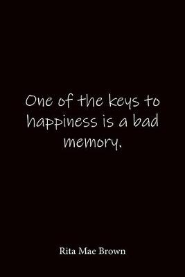 Book cover for One of the keys to happiness is a bad memory. Rita Mae Brown