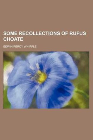 Cover of Some Recollections of Rufus Choate