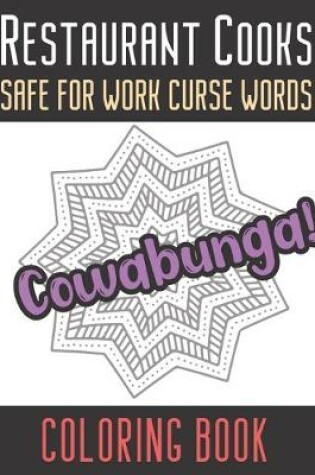 Cover of Restaurant Cooks Safe For Work Curse Words Coloring Book