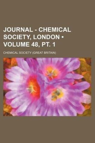 Cover of Journal - Chemical Society, London (Volume 48, PT. 1)