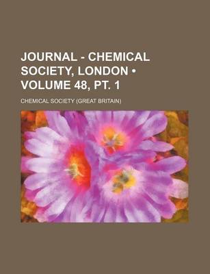 Book cover for Journal - Chemical Society, London (Volume 48, PT. 1)