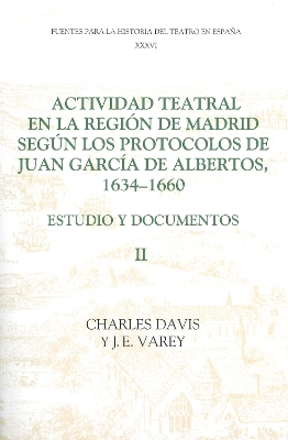 Book cover for Actividad teatral en la region de Madrid segun los protocolos de Juan Garcia de Albertos, 1634-1660: II