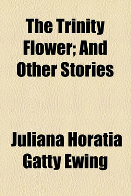 Book cover for The Trinity Flower; And Other Stories