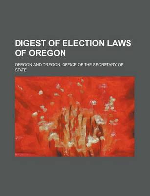 Book cover for Digest of Election Laws of Oregon