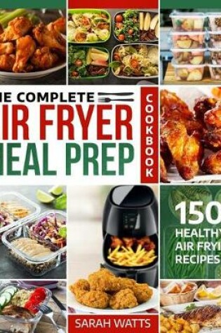 Cover of The Complete Air Fryer Meal Prep Cookbook
