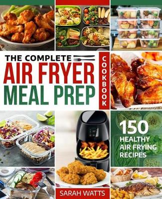 Book cover for The Complete Air Fryer Meal Prep Cookbook